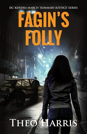 Fagin's Folly: A British Crime Thriller by Theo Harris, Theo Harris