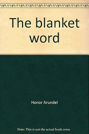 The Blanket Word by Honor Arundel