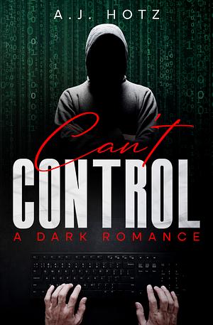 Can't Control by Aj Hotz