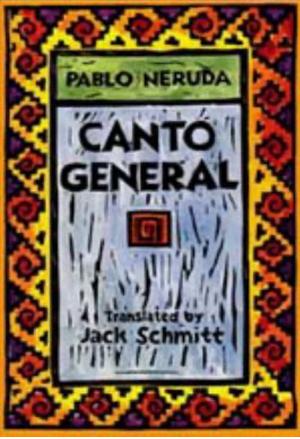 Canto General by Pablo Neruda