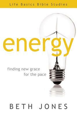 Energy: Finding New Grace for the Pace by Beth Jones