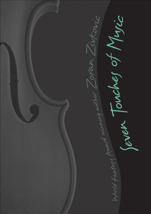 Seven Touches of Music: A Mosaic Novel by Alice Copple-Tošić, Zoran Živković