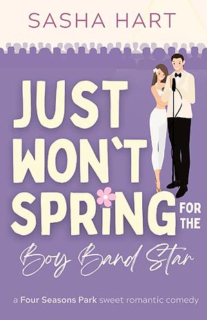 Just Won't Spring for the Boy Band Star by Sasha Hart