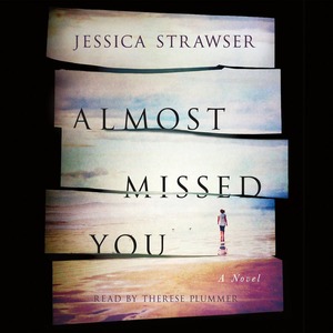 Almost Missed You by Jessica Strawser