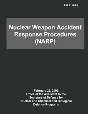 DoD Nuclear Weapon Accident Response Procedures (NARP) by Department Of Defense