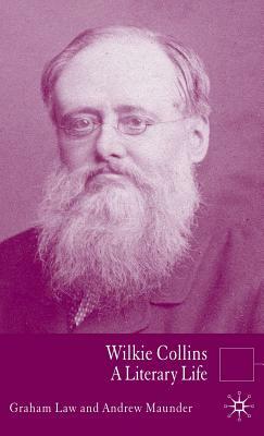 Wilkie Collins: A Literary Life by G. Law, A. Maunder