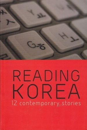 Reading Korea: 12 Contemporary Stories by Various, Dahee Kim, Marshall R. Pihl, Kevin O'Rourke