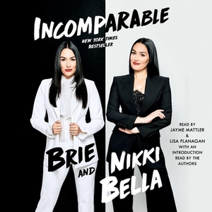 Incomparable by Nikki Bella, Brie Bella