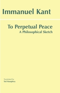 To Perpetual Peace: A Philosophical Sketch by Immanuel Kant