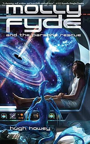 Molly Fyde and the Parsona Rescue by Hugh Howey