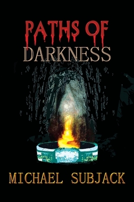 Paths of Darkness by Michael Subjack