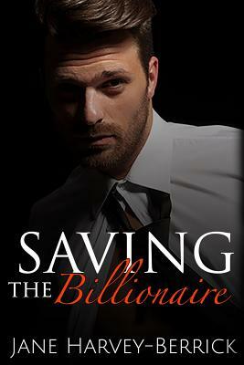 Saving the Billionaire by Jane Harvey-Berrick