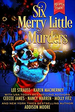 Six Merry Little Murders: Christmas Cozy Mystery Novellas by Molly Fitz, CeeCee James, Addison Moore, Nancy Warren, Lee Strauss, Karen MacInerney