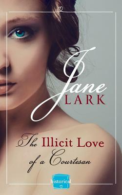 The Illicit Love of a Courtesan (the Marlow Family Secrets, Book 1) by Jane Lark