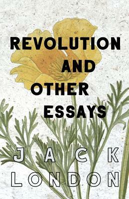 Revolution and Other Essays by Jack London