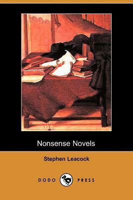 Nonsense Novels (Dodo Press) by Stephen Leacock