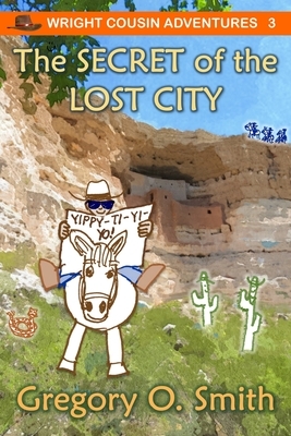 The Secret of the Lost City by Gregory O. Smith