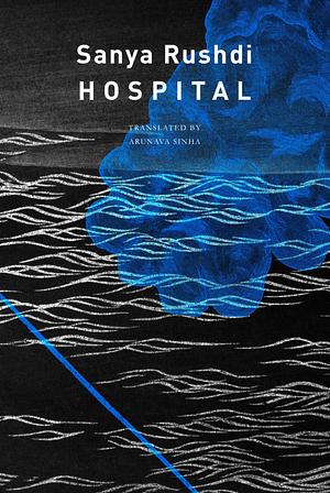 Hospital by Sanya Rushdi