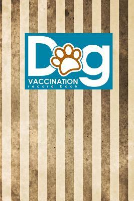 Dog Vaccination Record Book: Dog Vaccinations Record, Vaccination Record For Dogs, Puppy Vaccines Record, Vaccine History, Vintage/Aged Cover by Moito Publishing