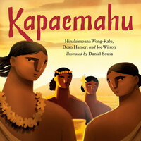 Kapaemahu by Joe Wilson, Hinaleimoana Wong-Kalu, Dean Hamer