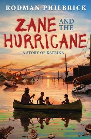 Zane and the Hurricane: A Story of Katrina by Rodman Philbrick