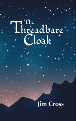 The Threadbare Cloak by Jim Cross