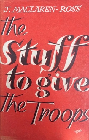 The Stuff To Give The Troops by Julian Maclaren-Ross