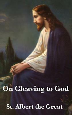 On Cleaving to God by St Albert the Great