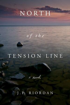 North of the Tension Line by J.F. Riordan
