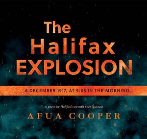 The Halifax Explosion: 6 December 1917 at 9:05 in the Morning by Afua Cooper