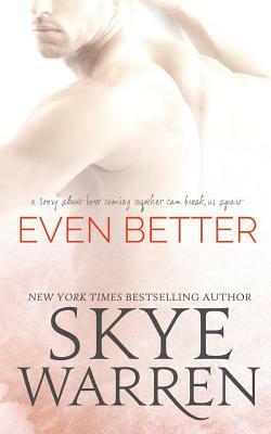 Even Better by Skye Warren