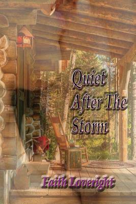Quiet After The Storm by Faith Loveright