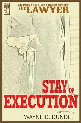 The Lawyer: Stay of Execution by Wayne D. Dundee