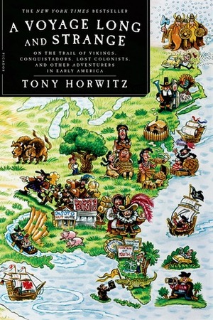 A Voyage Long and Strange: On the Trail of Vikings, Conquistadors, Lost Colonists, and Other Adventurers in Early America by Tony Horwitz