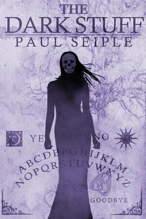 The Dark Stuff by Paul Seiple