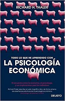 Todo lo que he aprendido con la psicología económica by Richard H. Thaler