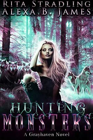 Hunting Monsters by Rita Stradling, Alexa B. James