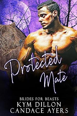 Protected Mate by Kym Dillon, Candace Ayers