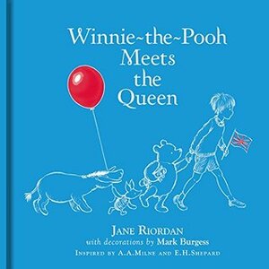 Winnie-The-Pooh Meets the Queen by Jane Riordan