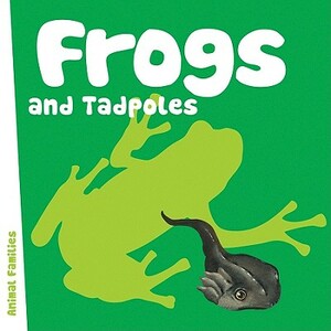 Frogs and Tadpoles by Anita Ganeri