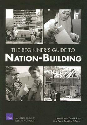 The Beginner's Guide to Nation-Building by James Dobbins