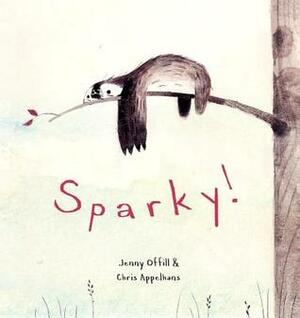 Sparky! by Jenny Offill, Chris Appelhans