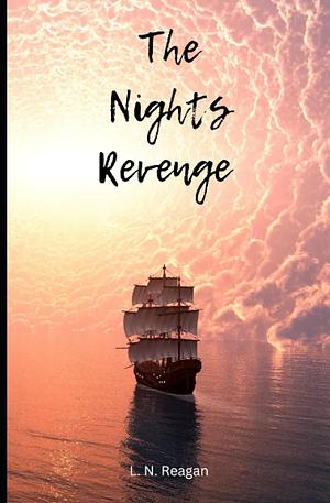 The Nights Revenge by L. N. Reagan