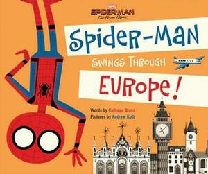 Spider-Man: Far From Home: Spider-Man Swings Through Europe! by Andrew Kolb, Calliope Glass