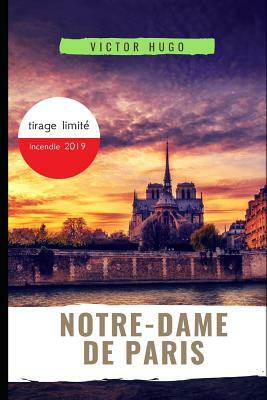 Notre-Dame de Paris: édition hommage du texte de Hugo à la cathédrale de Paris - tirage limité incendie 2019 by Victor Hugo