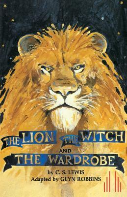 The Lion, the Witch and the Wardrobe by Glyn Robbins, C.S. Lewis