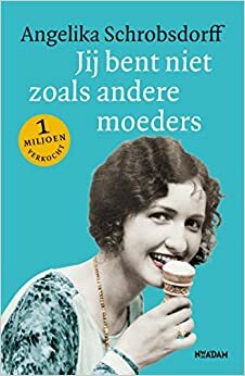 Jij bent niet zoals andere moeders by Angelika Schrobsdorff