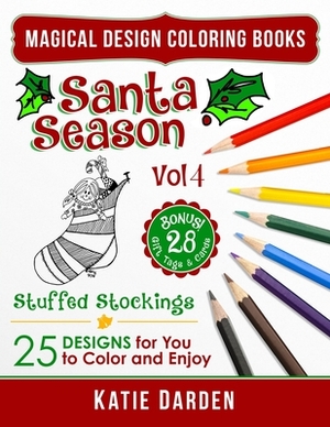 Santa Season - Stuffed Stockings (Vol 4): 25 Cartoons, Drawings & Mandalas for You to Color & Enjoy by Magical Design Studios, Katie Darden