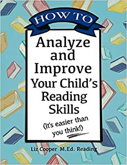 How to Analyze and Improve Your Child's Reading Skills by Liz Cooper
