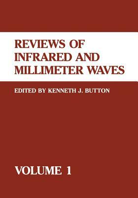 Reviews of Infrared and Millimeter Waves: Volume 1 by Kenneth J. Button